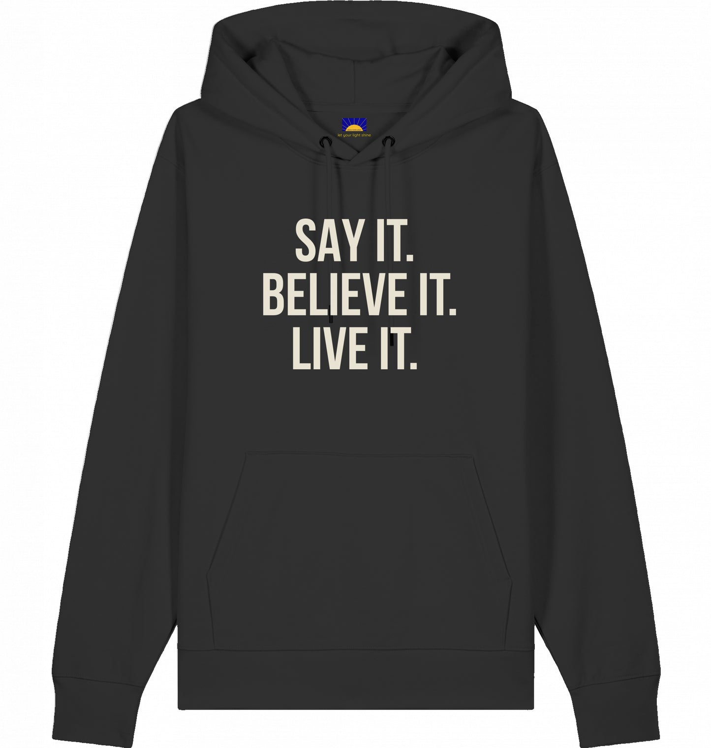 Romans 10:9 – Say it. Believe it. Live it. - Hoodie