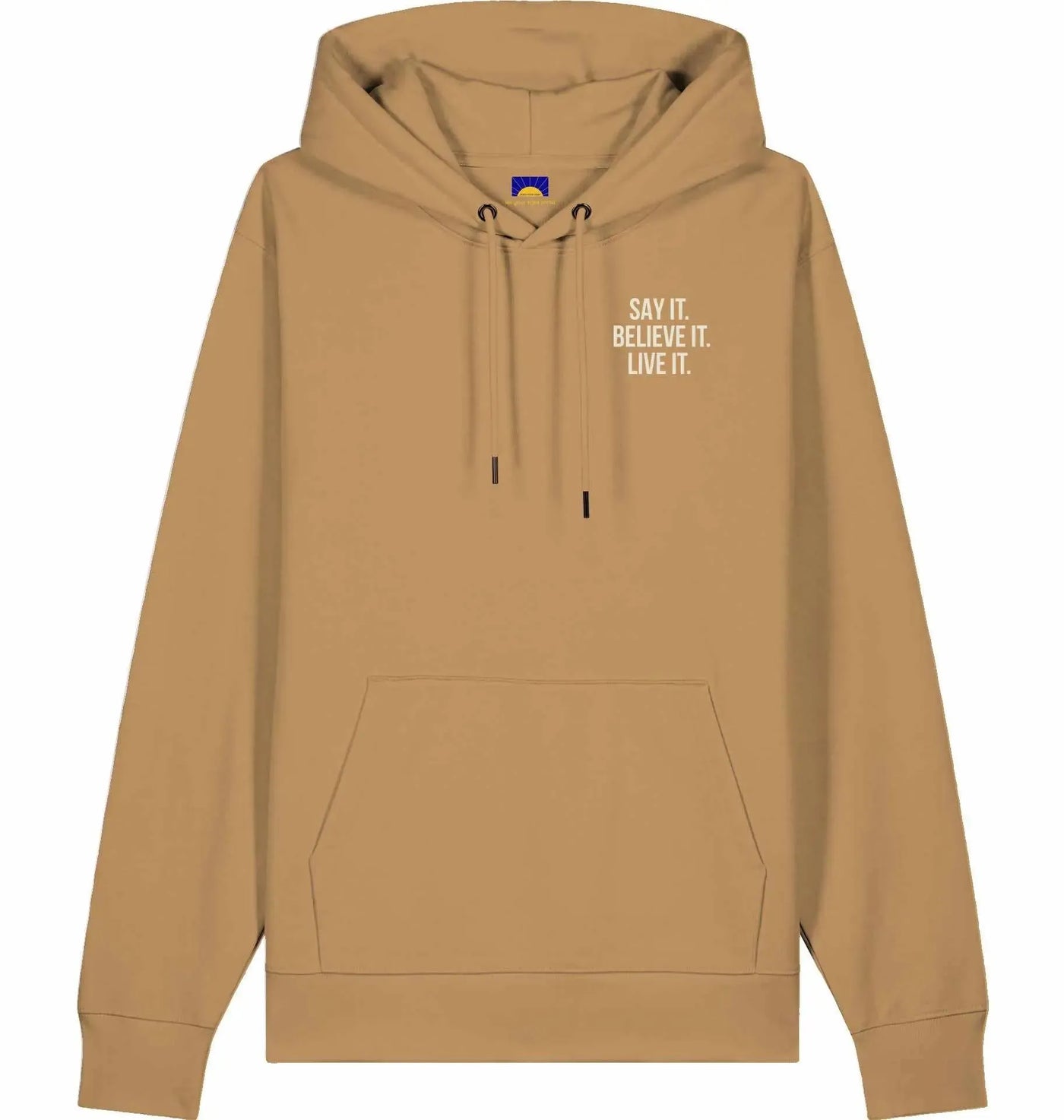 Say it. Believe it. Live it. - Hoodie