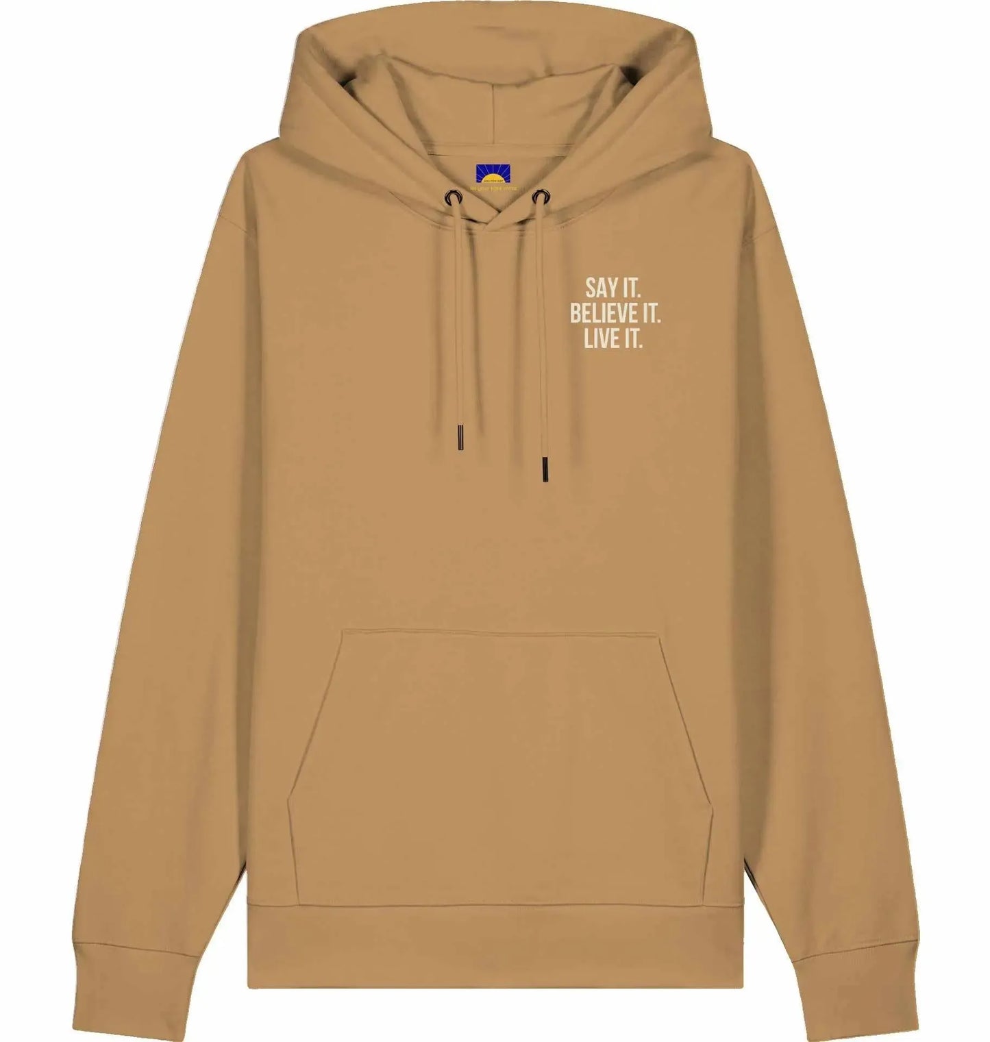 Say it. Believe it. Live it. - Hoodie